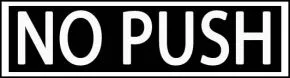 Schriftzug NO PUSH